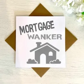 Mortgage Wanker Greetings Card